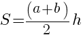 S={(a+b)}/{2}h