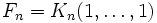 F_n = K_n(1,\dots,1)