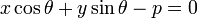 x\cos\theta+y\sin\theta-p=0\,