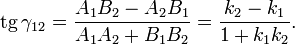 \operatorname{tg}\,\gamma_{12}=\frac{A_1B_2-A_2B_1}{A_1A_2+B_1B_2}=\frac{k_2-k_1}{1+k_1k_2}.