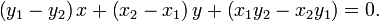 \left(y_1-y_2\right)x + \left(x_2 - x_1\right)y + \left(x_1y_2 - x_2y_1\right) = 0.