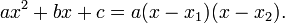 ~ax^2+bx+c=a(x-x_1)(x-x_2).