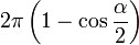 ~2\pi \left(1 - \cos {\alpha \over 2} \right)
