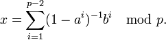 x=\sum\limits_{i=1}^{p-2}(1-a^i)^{-1}b^i\mod{p}.