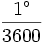 \frac{1^\circ}{3600}