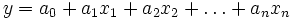 y=a_0+a_1x_1+a_2x_2+\dots+a_nx_n