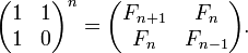 \begin{pmatrix} 1 &amp;amp; 1 \\ 1 &amp;amp; 0 \end{pmatrix}^n =
       \begin{pmatrix} F_{n+1} &amp;amp; F_n \\
                       F_n   &amp;amp; F_{n-1} \end{pmatrix}.