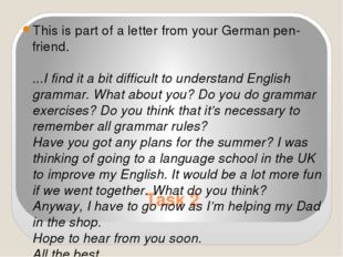 Task 2 This is part of a letter from your German pen-friend.  ...I find it a