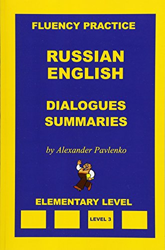 Russian-English, Dialogues and Summaries, Elementary Level (Fluency Practice) (Volume 3)