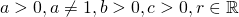 a > 0, a \ne 1, b > 0, c > 0, r \in \mathbb R