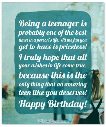 Birthday Wishes for Teenagers:Being a teenager is probably one of the best times in a person