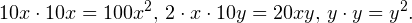 \[ 10x\cdot 10x = 100x^2,\, 2\cdot x\cdot 10y=20xy,\, y\cdot y = y^2.\]