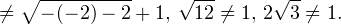 \[ \ne\sqrt{-(-2)-2}+1,\, \sqrt{12}\ne 1,\, 2\sqrt{3}\ne 1. \]