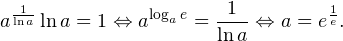\[ a^{\frac{1}{\ln a}}\ln a = 1\Leftrightarrow a^{\log_a e} =\frac{1}{\ln a}\Leftrightarrow a = e^{\frac{1}{e}}. \]