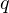 Rendered by QuickLaTeX.com q