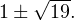 1\pm\sqrt{19}.