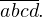 \overline{abcd}.