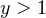 y>1