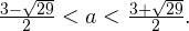Rendered by QuickLaTeX.com \frac{3-\sqrt{29}}{2}<a<\frac{3+\sqrt{29}}{2}.