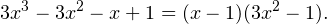 \[ 3x^3-3x^2-x+1 = (x-1)(3x^2-1). \]