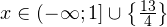 x\in(-\mathcal{1};1]\cup\left\{\frac{13}{4}\right\}