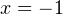 x=-1